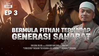 Akhir Zaman : Bermulanya Fitnah Terhadap Generasi Sahabat [Ep. 3] | Ustaz Wadi Annuar