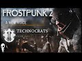 Meet...The Technocrats // FROSTPUNK 2 BETA // Utopia Builder