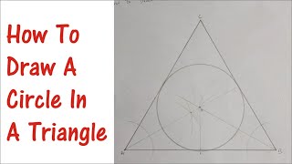 How To Draw a Circle in a Triangle to Touch the Three Sides | How to Inscribe a Circle In a Triangle