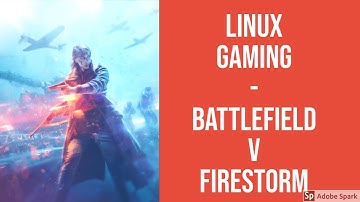 LINUX GAMING BATTLEFIELD V FIRESTORM ON LINUX - LUTRIS