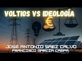 POBREZA ENERGÉTICA: VOLTIOS VS IDEOOLOGÍA ¿Qué está pasando con la energía?