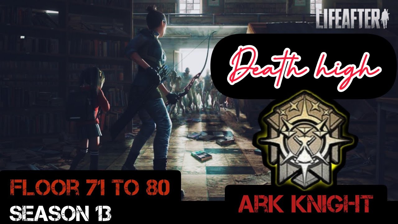 Death High Floor 71 to Floor 80 | Lifeafter | Death High Season 13 | Ark Knight