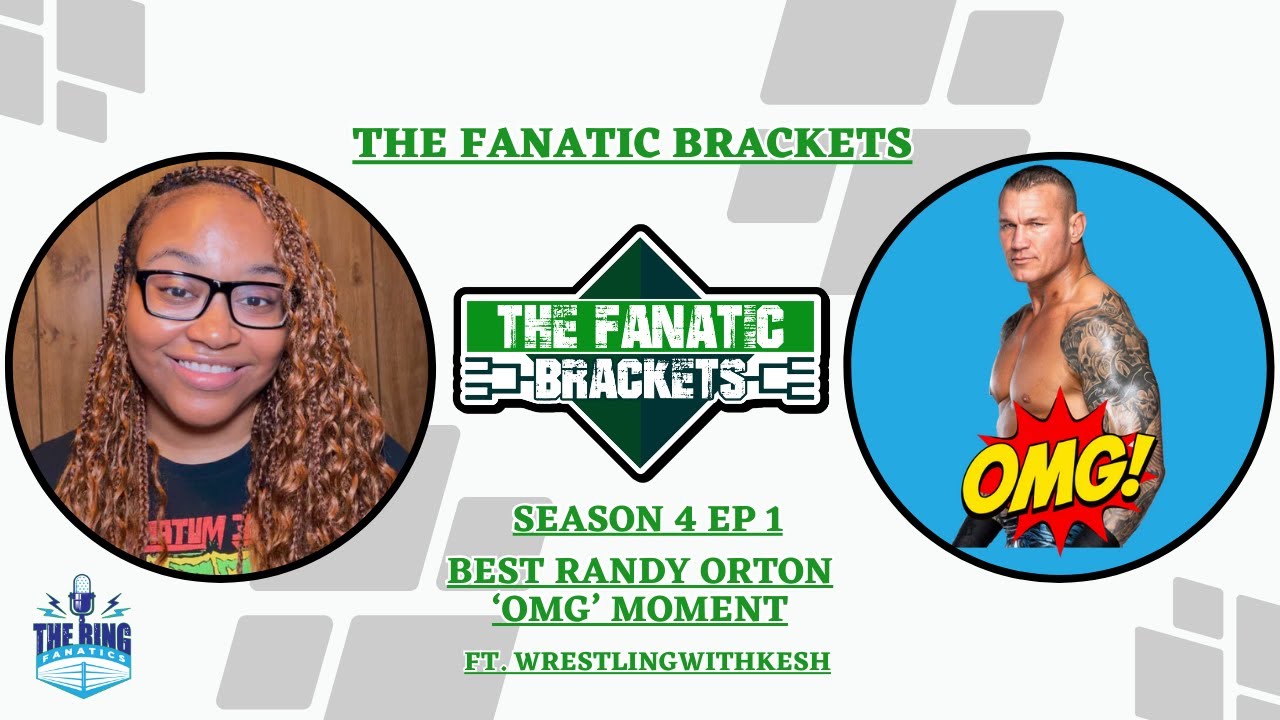 The Fanatic Brackets S4 Ep 1: Best Randy Orton 'OMG' Moment (ft. WrestlingwithKesh)