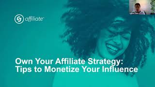 Own Your Affiliate Strategy: Tips to Monetize Your Influence