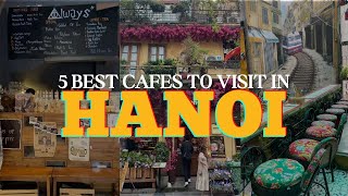 5 Best Cafes to Visit in Hanoi | Bancong cafe, La Capo Cafe, Hidden Gem Cafe, Kem Ho Tay Hanoi