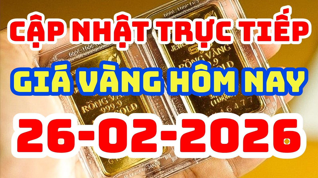 👉 Trực Tiếp Giá Vàng Hôm Nay 26/02/2026: Giá Vàng SJC, Vàng Nhẫn 9999, PNJ, DOJI, Giá Vàng Thế Giới