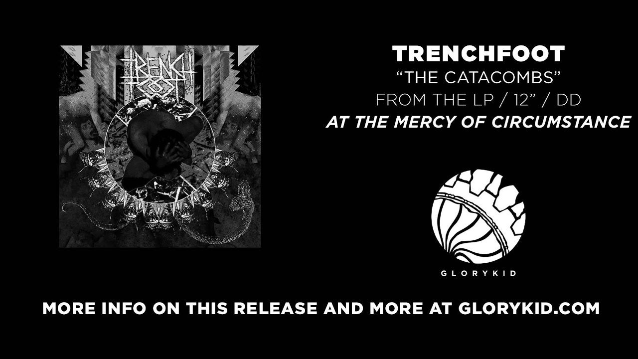 Watch Trenchfoot - The Catacombs on YouTube Watch Trenchfoot - The Catacombs on YouTube