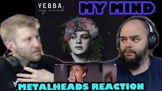 WOW JUST WOW! | YEBBA  MY MIND | Metalheads Reaction