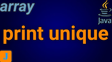 Java Program To Print Unique Elements In Array