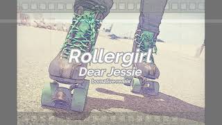 Rollergirl - Dear Jessie [BorN2Live remix]