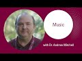 Music with Dr. Andrew Mitchell