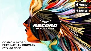 Cosmo & Skoro Feat. Nathan Brumley - Feel So Deep | Record Dance Label