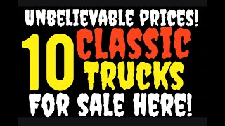 UNBELIEVABLE PRICES ON CLASSIC TRUCKS! FOR SALE HERE IN THIS VIDEO!