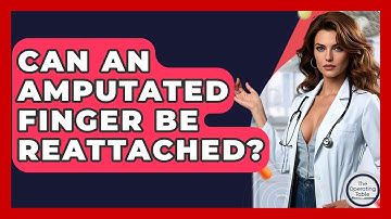 Can An Amputated Finger Be Reattached? - The Operating Table