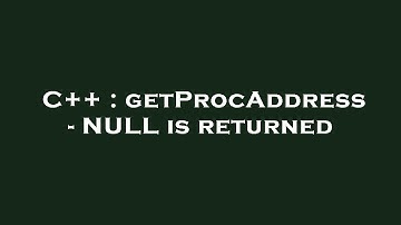 C++ : getProcAddress - NULL is returned