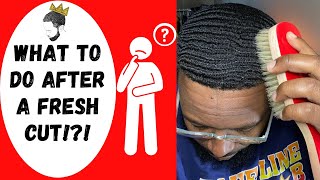 360 WAVES: WHAT TO DO AFTER GETTING A FRESH HAIRCUT!? #coarsehairedkingz