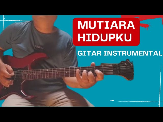 MUTIARA HIDUPKU - Rhoma Irama || Gitar instrumental #covergitar#melodigitar#mutiarahidupku#rhoma class=