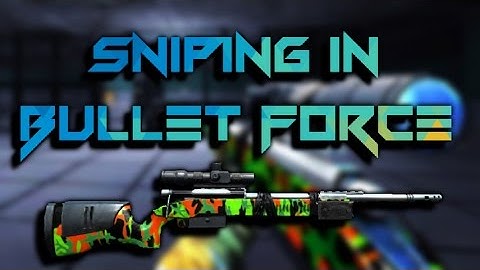 Bullet Force: Sniping