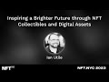 Inspiring a brighter future through nft collectibles and digital assets  ian utile at nftnyc 2023