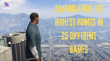 Jumping from the Highest Points in 25 Different Games