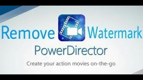 How to remove water mark from power director 17