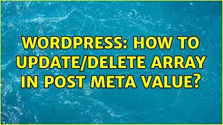Wordpress: How to update/delete array in post meta value?