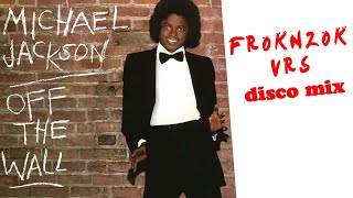 Michael Jackson - Off The Wall (froknzok disco mix) original sound dance extended remix 1979 dj