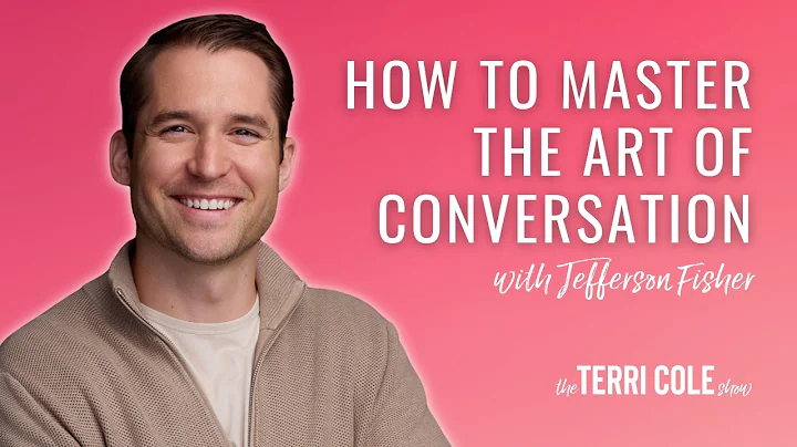 Master the Art of Conversation with Jefferson Fisher - Terri Cole