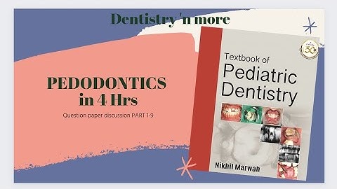 PEDODONTIC QUESTION PAPERS DISCUSSION -PART 1-9