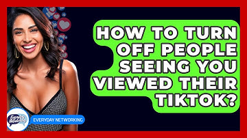 How To Turn Off People Seeing You Viewed Their TikTok? - Everyday-Networking