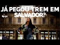 PASSEIO DE TREM NO SUBÚRBIO FERROVIÁRIO DE SALVADOR | CALÇADA, PLATAFORMA E RIBEIRA | COMO CHEGAR 50