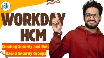 Creating Security and Role Based Security Groups in Workday HCM | Workday HCM | CyberBrainer