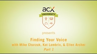 ACX University Presents: Finding Your Voice with Ellen Archer: Part 1