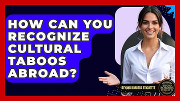 How Can You Recognize Cultural Taboos Abroad? - Beyond Borders Etiquette