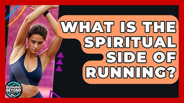 What Is The Spiritual Side Of Running? | Running Beyond Limits