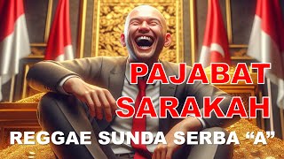 PAJABAT SARAKAH - REGGAE SUNDA SARWA 'A'
