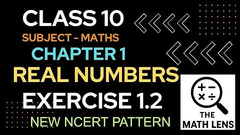 Class 10 Maths Chapter 1 | Real Numbers | Exercise 1.2