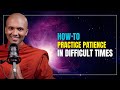 How to Practice Patience in Difficult Times | Buddhism In English Inspired