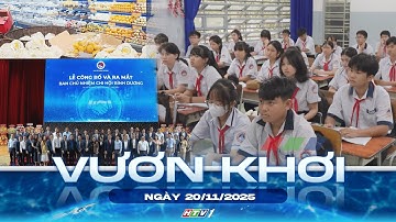 CHƯƠNG TRÌNH VƯƠN KHƠI | NGÀY 20/11/2025