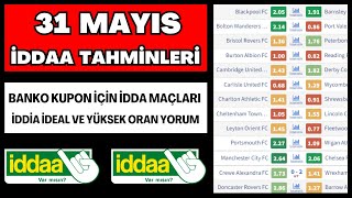 31 MAYIS İDDAA TAHMİNLERİ | idda analiz banko iddia maç kupon yorum futbol spor toto taktik bahis