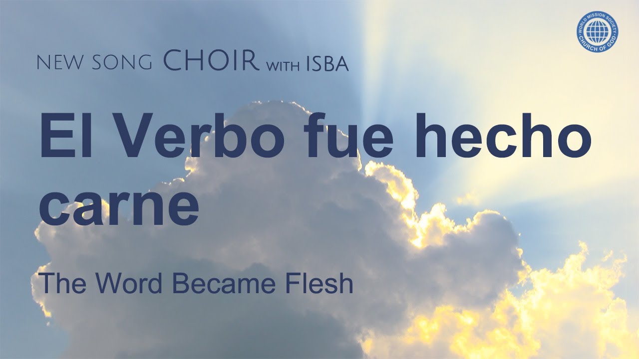 [Cántico nuevo | CHOIR] El Verbo fue hecho carne | Iglesia de Dios Sociedad Misionera Mundial