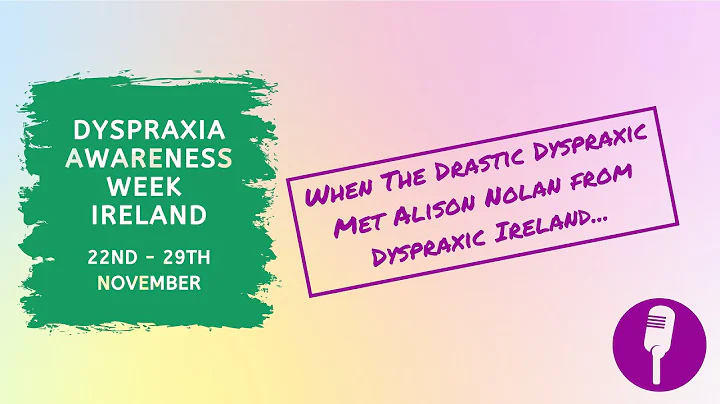When The Drastic Dyspraxic Met Alison Nolan from D...
