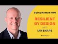 191 resilient by design  ian snape  being human