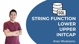 27 BELAJAR SQL - MENGGUNAKAN STRING FUNCTION LOWER, UPPER, INITCAP POSTGRESQL