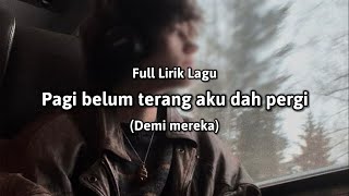 Pagi Belum Terang Aku Dah Pergi  Lirik Lagu Demi Mereka Viral Tiktok  Cover