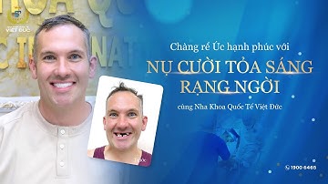Hạnh phúc bất nhờ với nụ cười mới của chàng rể tây || Nha Khoa Quốc Tế Việt Đức