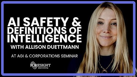 AI Safety & Definitions of Intelligence - Allison Duettmann