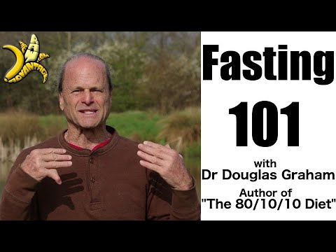 Fasting 101 with Dr Douglas Graham Author of "The 80/10/10 Diet"