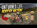 ROOFTOP AUCTION - Unturned Life Roleplay #397