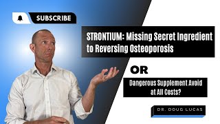 Strontium: Missing Secret Ingredient to Reversing Osteoporosis or a Supplement Avoid at All Costs?